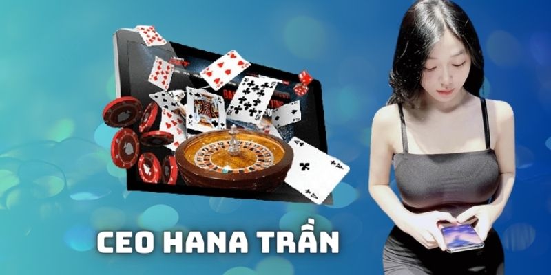 Sơ lược về CEO nhà cái NEW88 Hana Trần 