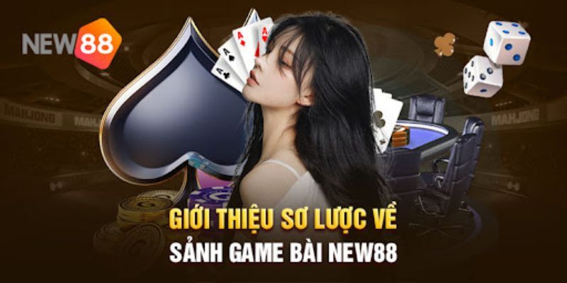 Thông tin tổng quan về game bài NEW88